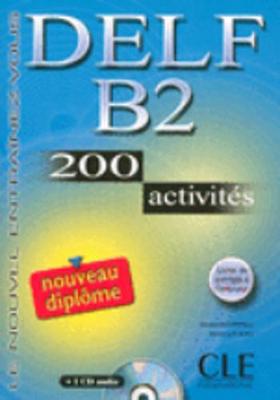 DELF B2 METHODE (+ CD) (200 ACTIVITES) N E