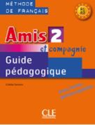 AMIS ET COMPAGNIE 2 A1  A2 GUIDE PEDAGOGIQUE