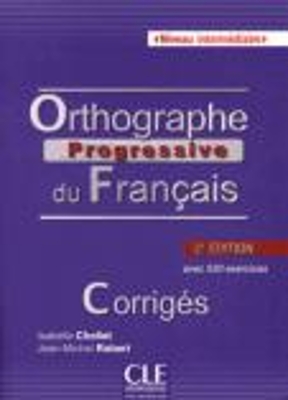 ORTHOGRAPHE PROGRESSIVE DU FRANCAIS INTERMEDIAIRE CORRIGES (530 EXERCICES) 2ND ED
