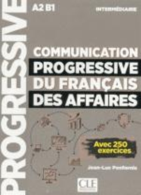 COMMUNICATION PROGRESSIVE DU FRANCAIS DES AFFAIRES (+ 250 EXERCICES)