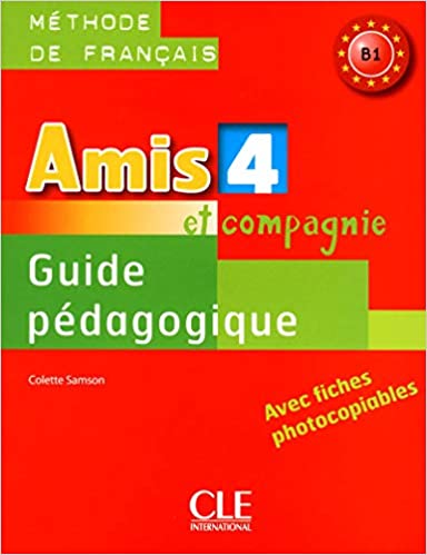AMIS ET COMPAGNIE 4 B1 GUIDE PEDAGOGIQUE