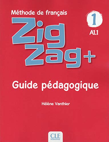 ZIGZAG + 1 A1.1 GUIDE PEDAGOGIQUE N E