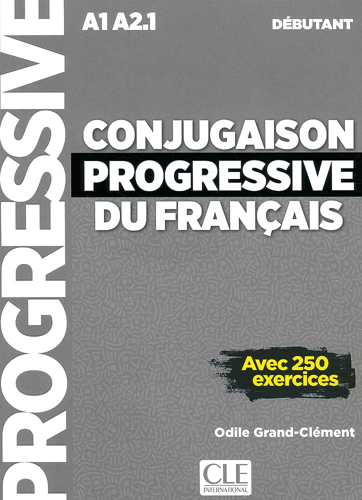 CONJUGAISON PROGRESSIVE DU FRANCAIS DEBUTANT (+ CD) (+ 250 EXERCICES) N E