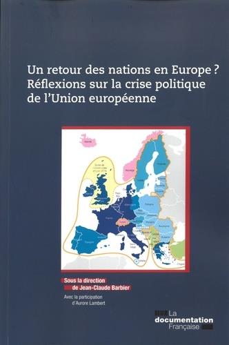 RETOUR DES NATIONS EN EUROPE? REFLEXIONS SUR LA CRISE POLITIQUE DE LUNION EU