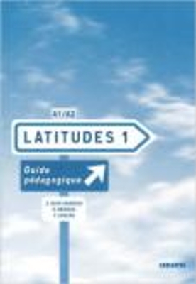 LATITUDES 1 A1 + A2 GUIDE PEDAGOGIQUE