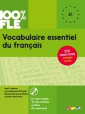 VOCABULAIRE ESSENTIELLE DU FRANCAIS B1 + B2 (+ CD)
