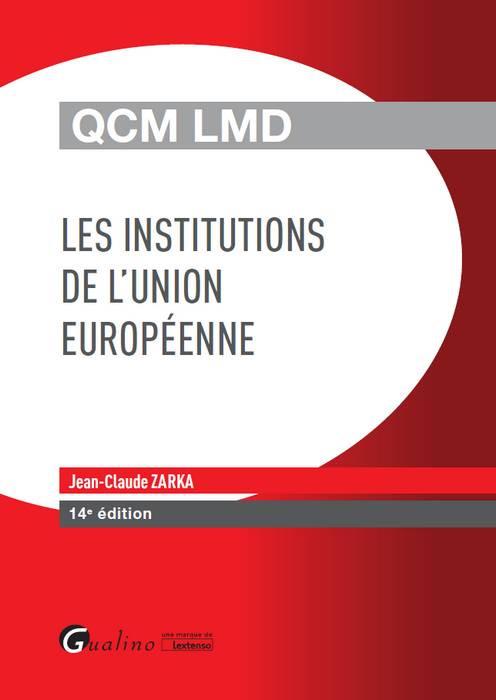 QCM LMD - LES INSTITUTIONS DE L UNION EUROPEENNE 14EME EDITION