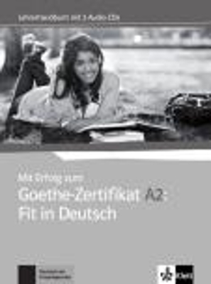 MIT ERFOLG ZUM FIT IN DEUTSCH GOETHE-ZERTIFIKAT A2 LEHRERHANDBUCH (+ 2 CD)