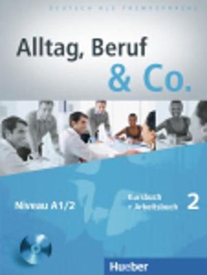 ALLTAG,BERUF & CO. 2 A1.2 KURSBUCH & ARBEITSBUCH (+ CD)