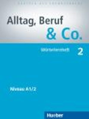 ALLTAG,BERUF & CO. 2 A1.2 WOERTERHEFT