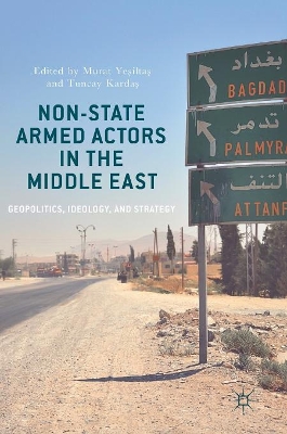 NON-STATE ARMED ACTORS IN THE MIDDLE EAST : GEOPOLITICS, IDEOLOGY, AND STRATEGY