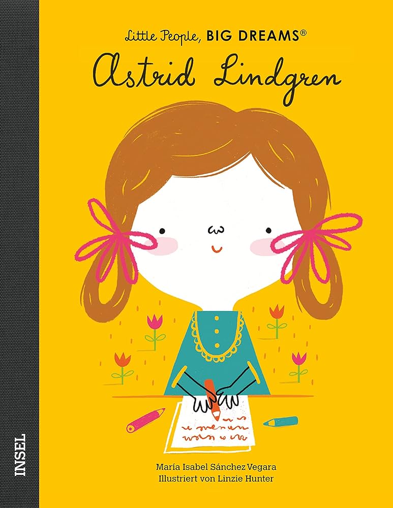 LITTLE PEOPLE, BIG DREAMS - DEUTSCHE AUSGABE : ASTRID LINDGREN