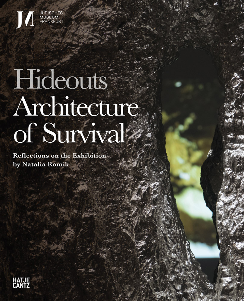 HIDEOUTS: ARCHITECTURE OF SURVIVAL: REFLECTIONS ON THE EXHIBITION BY NATALIA ROMIK HC