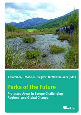PARKS OF THE FUTURE: PROTECTED AREAS IN EUROPE CHALLENGING REGIONAL ANG GLOBAL CHANGE PB