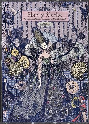 HARRY CLARKE AN IMAGINATIVE GENIUS IN ILLUSTRATIONS AND STA