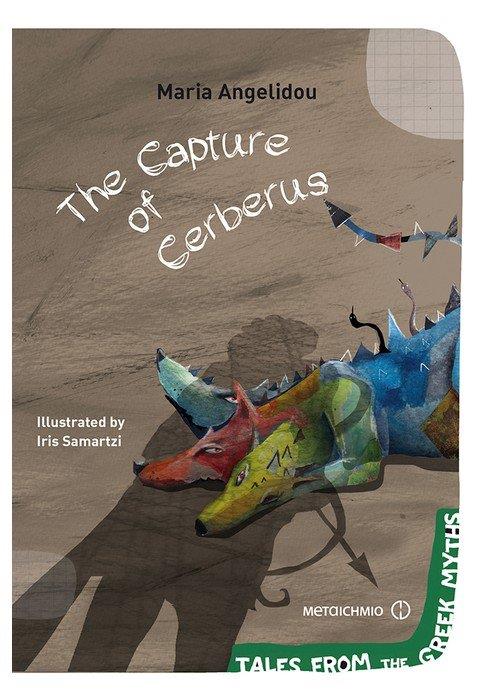 THE CAPTURE OF CERBERUS ( TALES FROM THE GREEK MYTHS )
