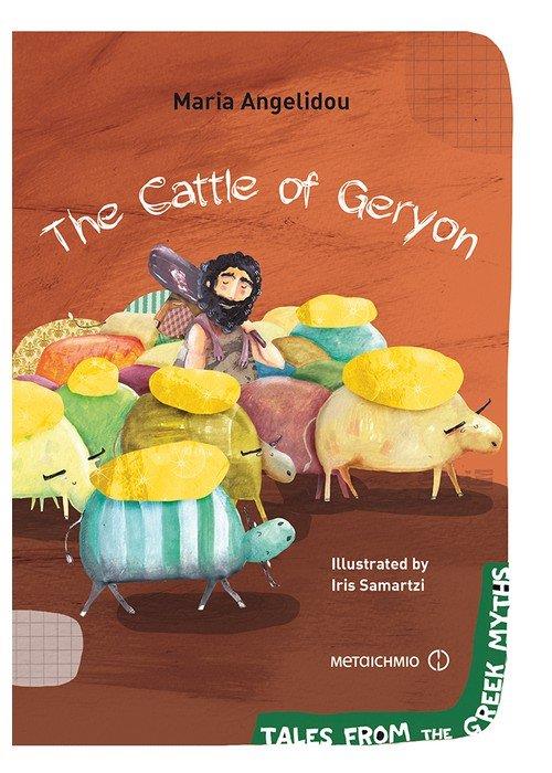 THE CATTLE OF GERYON ( TALES FROM THE GREEK MYTHS )