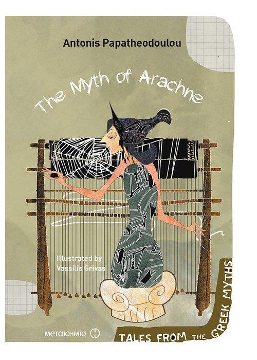 THE MYTH OF ARACHNE ( TALES FROM THE GREEK MYTHS )