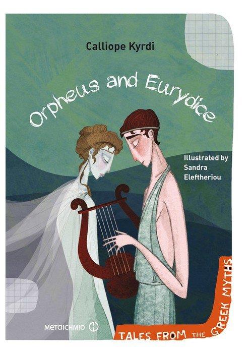ORPHEUS AND EURYDICE ( TALES FROM THE GREEK MYTHS )