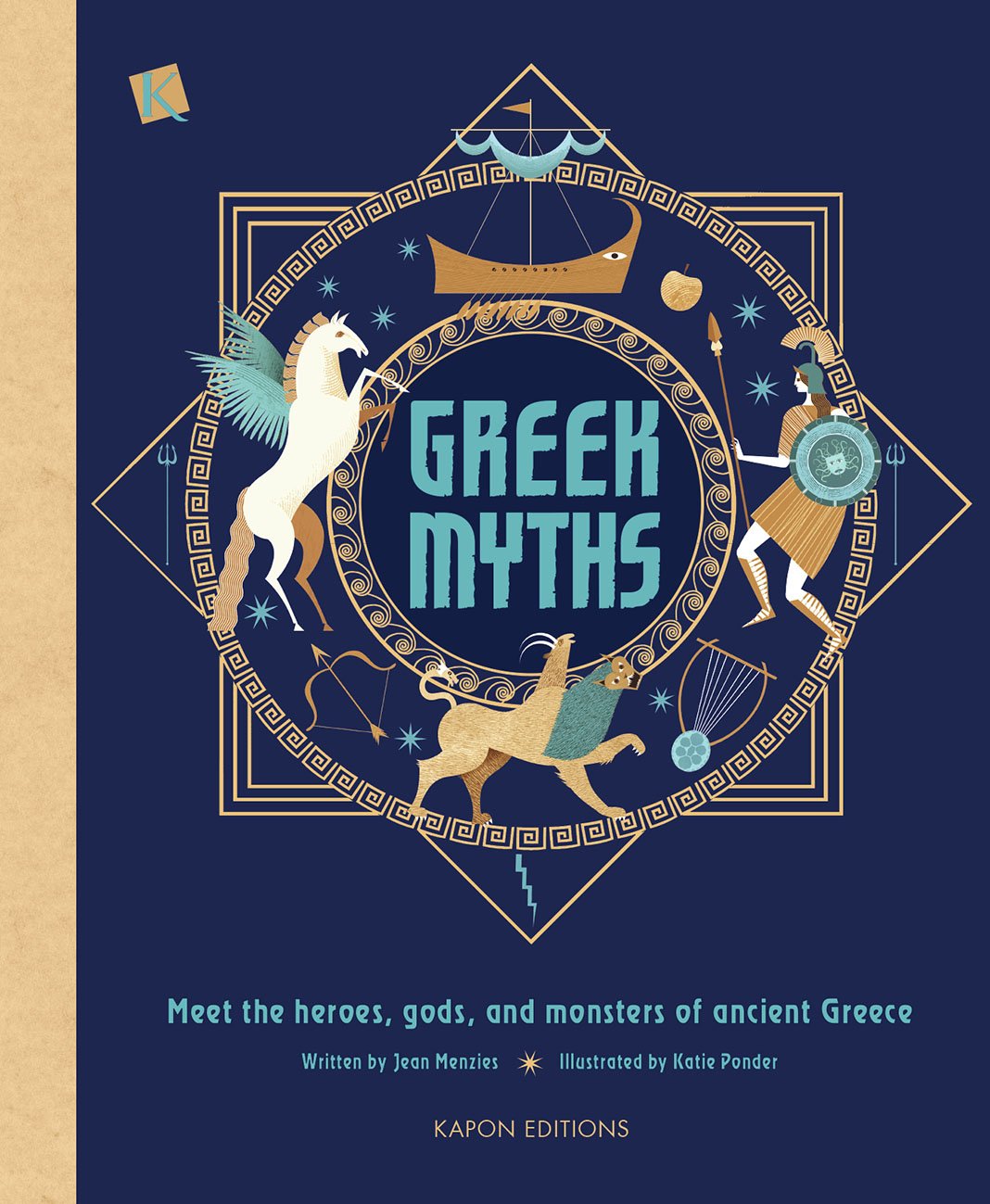 GREEK MYTHS MEET THE HEROES, GODS, AND MONSTERS OF ANCIENT GREECE