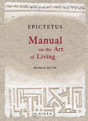 EPICTETUS: MANUAL ON THE ART OF LIVING