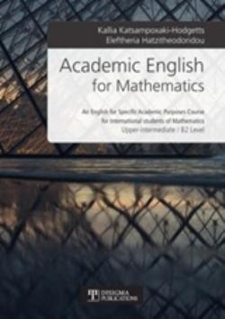 Academic English for Mathematics: AN ENGLISH FOR SPECIFIC ACADEMIC PURPOSES COURSE FOR INTERNATIONAL STUDENTS OF MATHEMATICS: UP