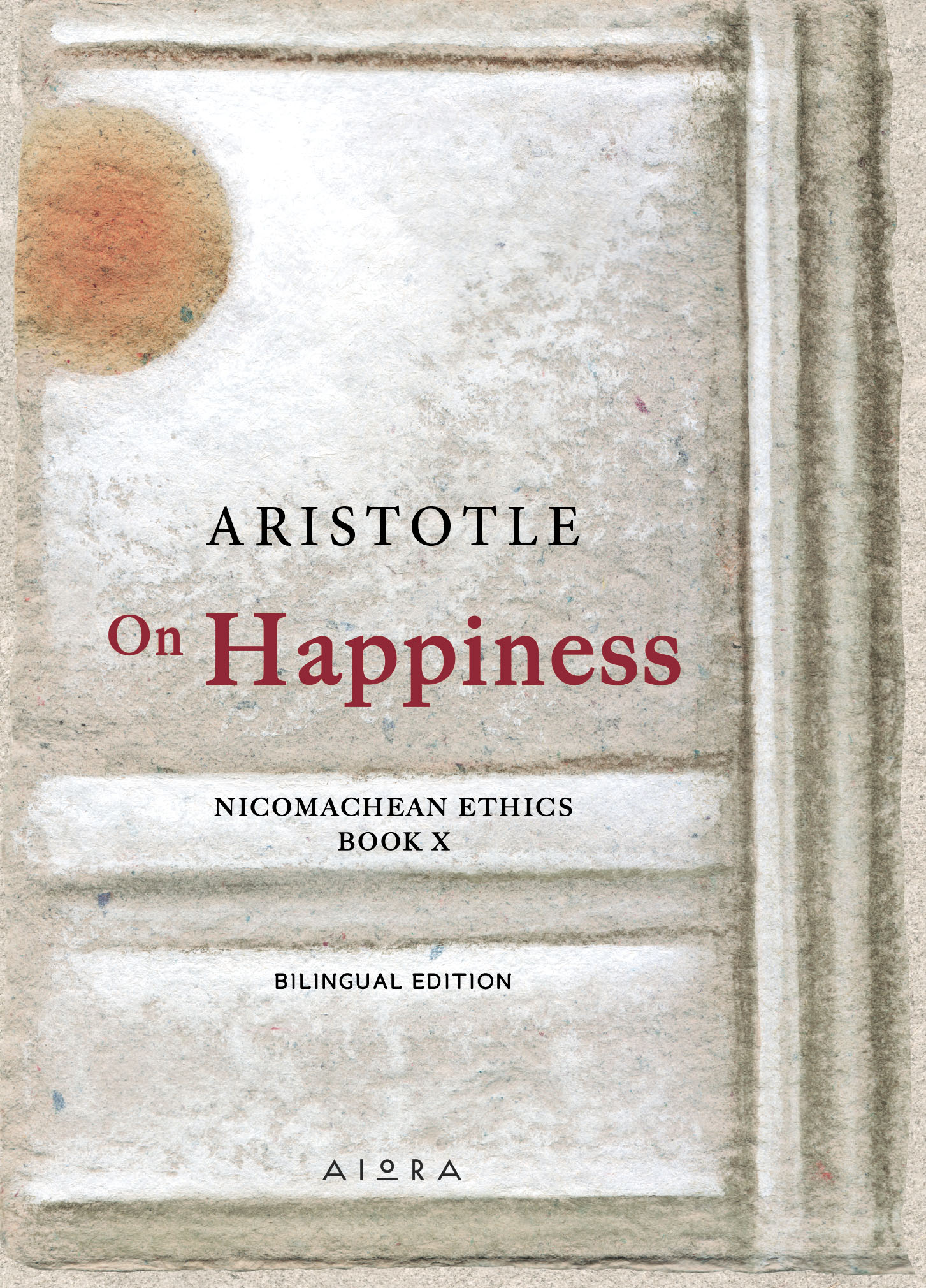 ON HAPPINESS NICOMACHEAN ETHICS. BOOK X