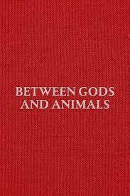 Between Gods and Animals