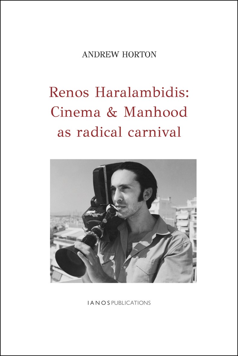 RENOS HARALAMBIDIS: CINEMA  MANHOOD AS RADICAL CARNIVAL