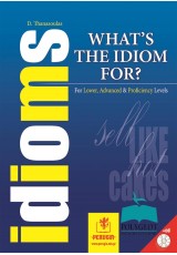 WHAT S THE IDIOM FOR?   FOR LOWER, ADVANCED & PROFICIENCY LEVELS