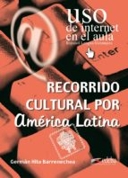 USO INTERNET RECORRIDO CULTURAL POR AMERICA LATINA