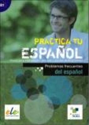 PRACTICA TU ESPANOL B1 PROBLEMAS FRECUENTES DEL ESPANOL