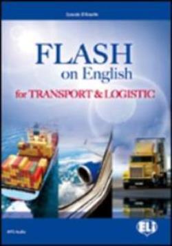 FLASH ON ENGLISH FOR TRANSPORT AND LOGISTICS