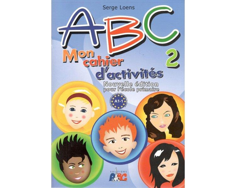 ABC 2 MON CAHIER D ACTIVITES A1.1 Nouvelle edition pour l  ecole primaire