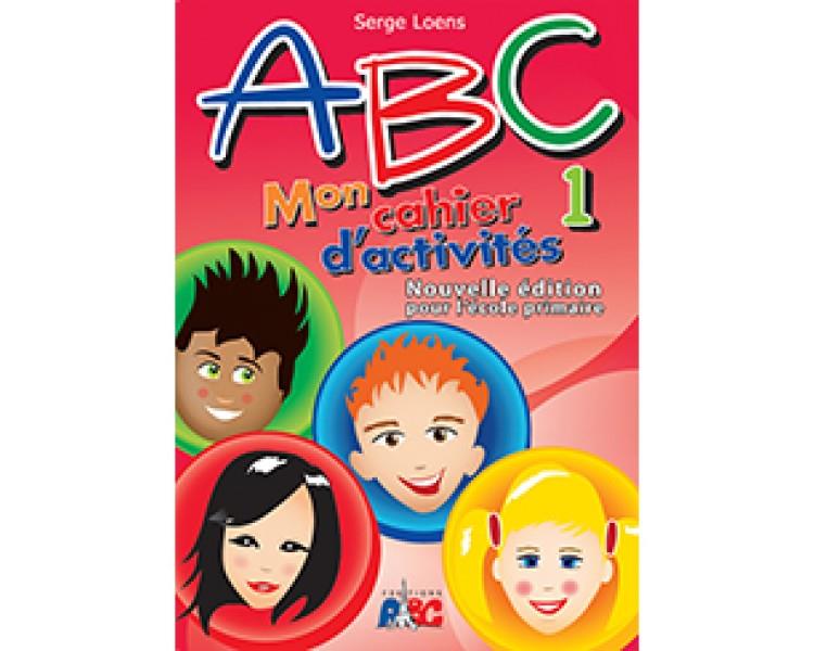 ABC 1 MON CAHIER D ACTIVITES Nouvelle edition pour l  ecole primaire