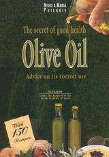 OLIVE OIL (ΕΛΙΑ) THE SECRET OF GOOD HEALTH: ADVICE ON ITS CORRECT USE