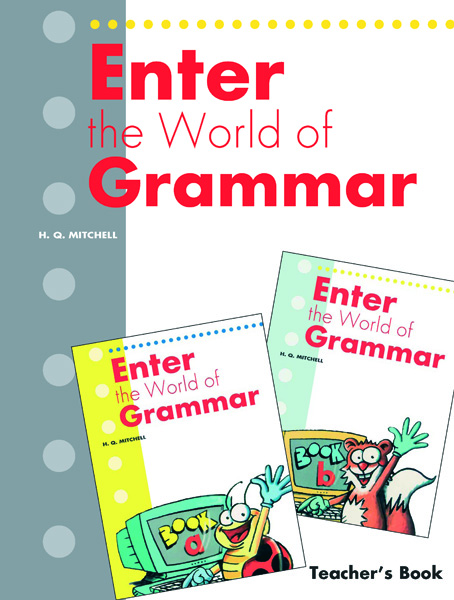 ENTER THE WORLD OF GRAMMAR A & B TCHR S REVISED