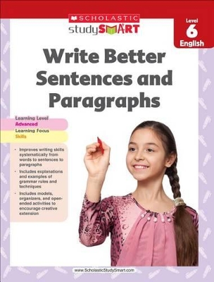 STUDY SMART : WRITE BETTER SENTENCES AND PARAGRAPHS GRADE 6