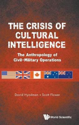 THE CRISIS OF CULTURAL INTELLIGENCE : The Anthropology Of Civil-military Operations HC