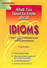 WHAT YOU NEED TO KNOW ABOUT : IDIOMS PB