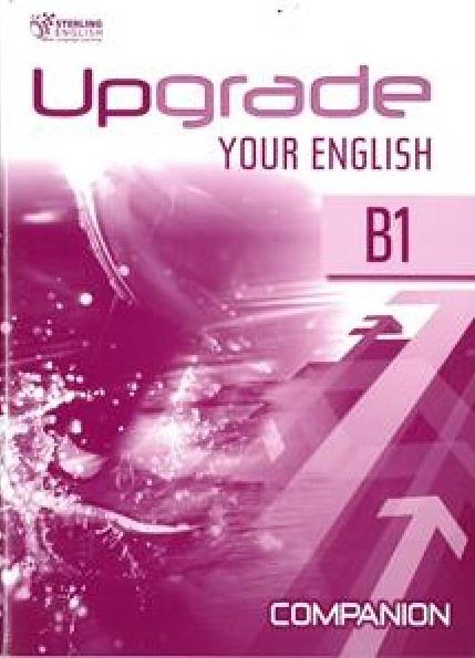 UPGRADE YOUR ENGLISH B1 COMPANION