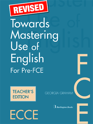 TOWARDS MASTERING USE OF ENGLISH PRE-FCE + FCE TCHR S